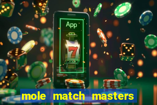 mole match masters ganha dinheiro